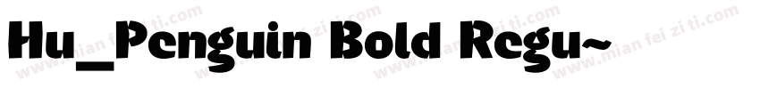 Hu_Penguin Bold Regu字体转换